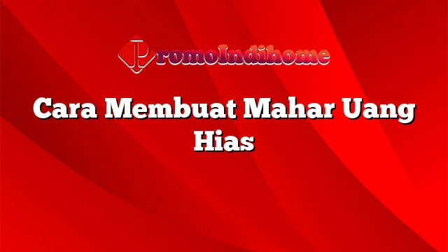 Cara Membuat Mahar Uang Hias