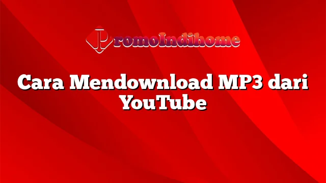 Cara Mendownload MP3 dari YouTube