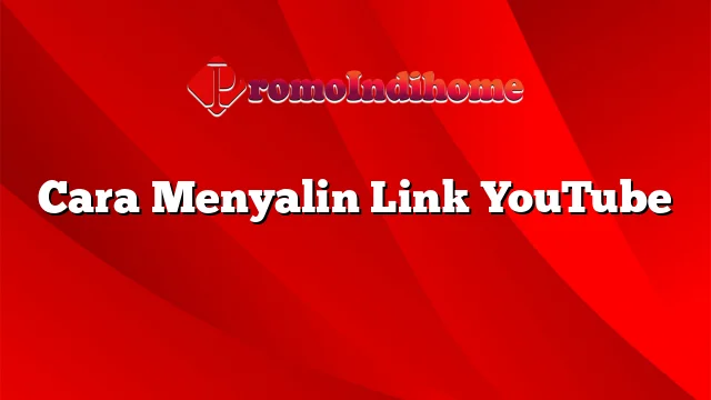 Cara Menyalin Link YouTube