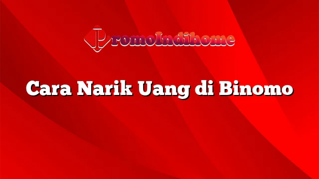 Cara Narik Uang di Binomo