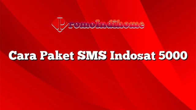 Cara Paket SMS Indosat 5000