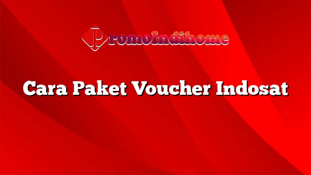 Cara Paket Voucher Indosat