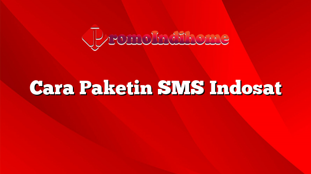 Cara Paketin SMS Indosat