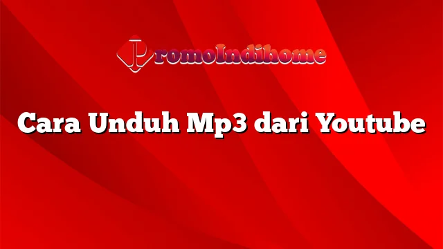 Cara Unduh Mp3 dari Youtube