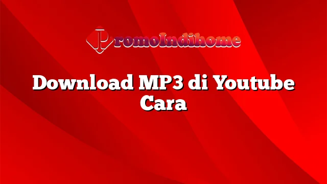 Download MP3 di Youtube Cara