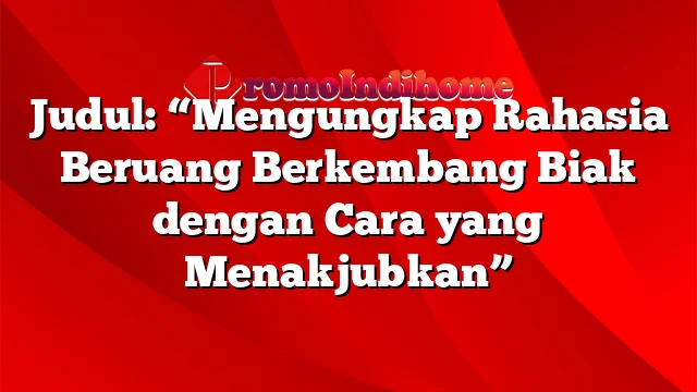 Judul: “Mengungkap Rahasia Beruang Berkembang Biak dengan Cara yang Menakjubkan”