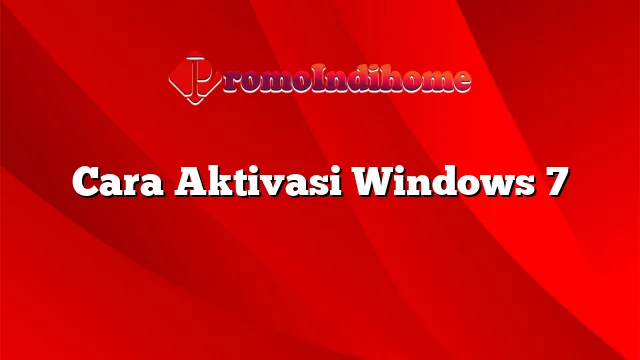 Cara Aktivasi Windows 7