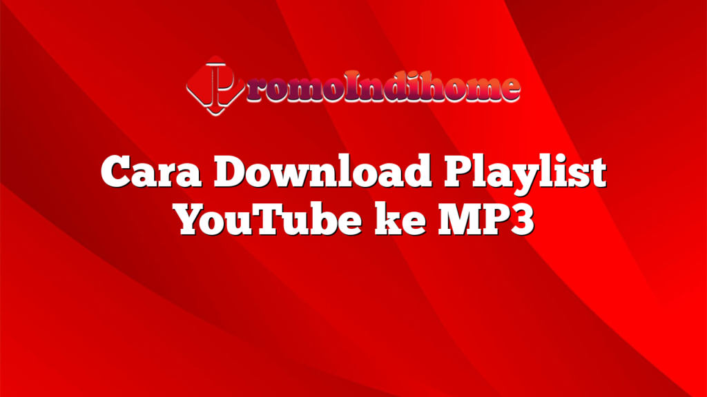 Cara Download Playlist YouTube ke MP3