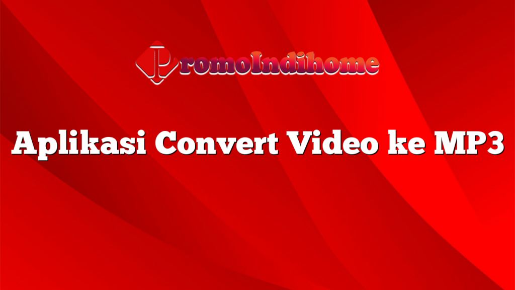 Aplikasi Convert Video ke MP3