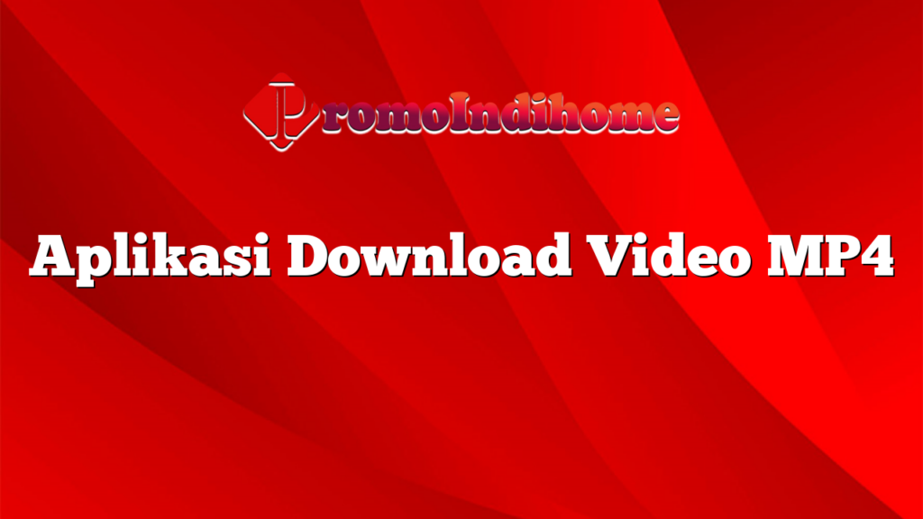 Aplikasi Download Video MP4