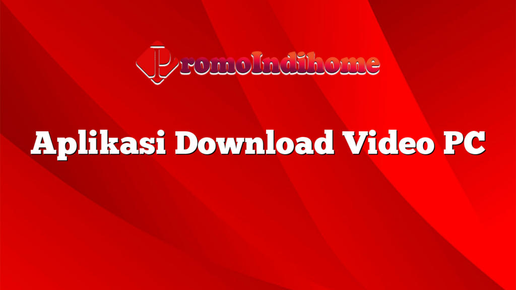 Aplikasi Download Video PC