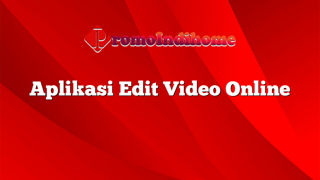 Aplikasi Edit Video Online