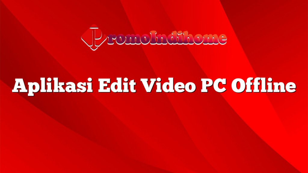 Aplikasi Edit Video PC Offline