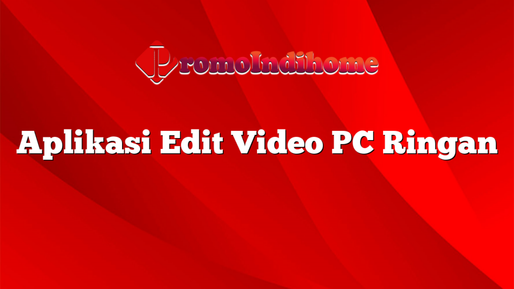 Aplikasi Edit Video PC Ringan