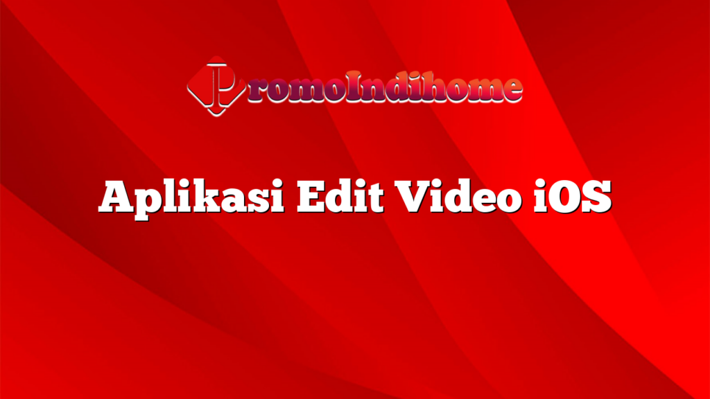 Aplikasi Edit Video iOS