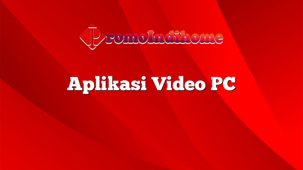 Aplikasi Video PC