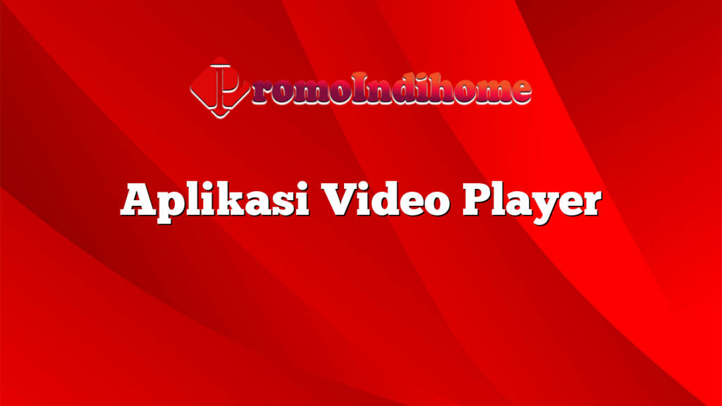 Aplikasi Video Player