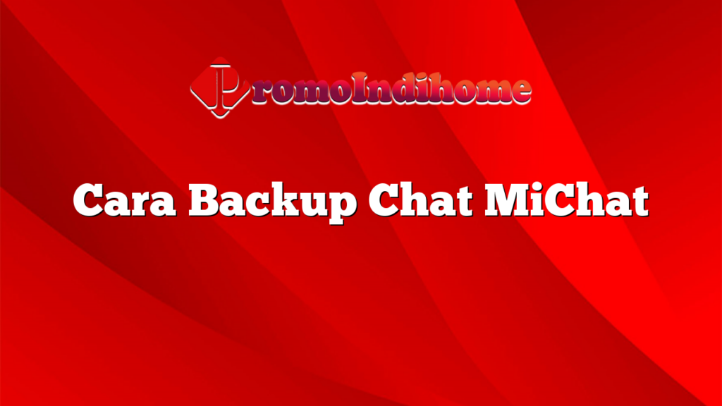 Cara Backup Chat MiChat