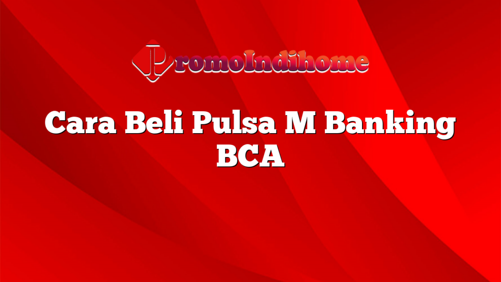 Cara Beli Pulsa M Banking BCA