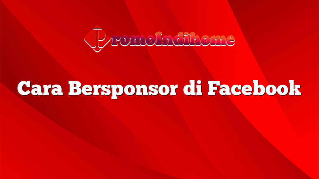 Cara Bersponsor di Facebook