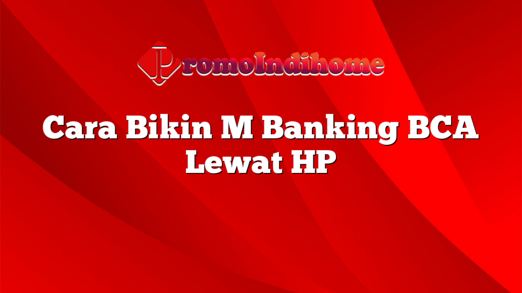 Cara Bikin M Banking BCA Lewat HP