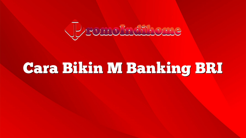 Cara Bikin M Banking BRI