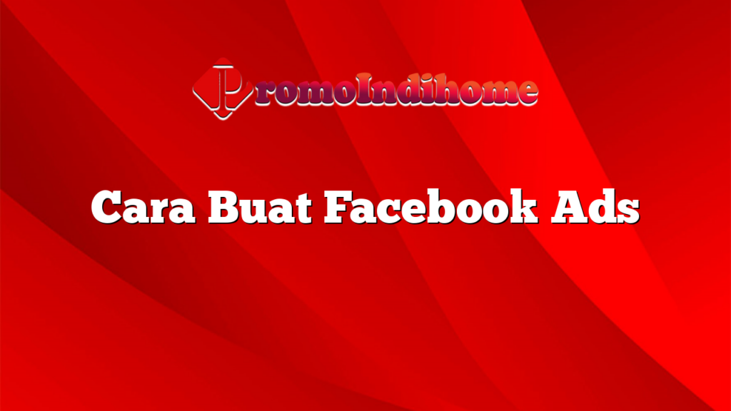 Cara Buat Facebook Ads