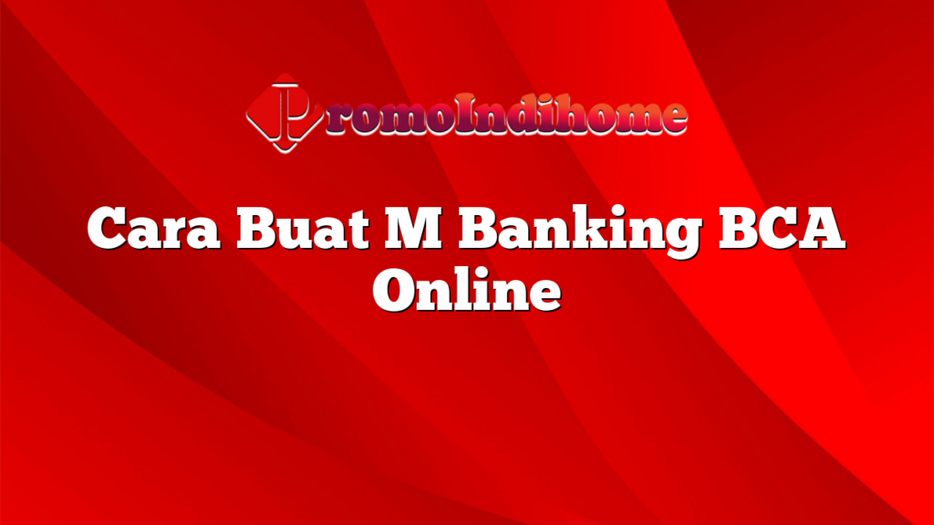 Cara Buat M Banking BCA Online