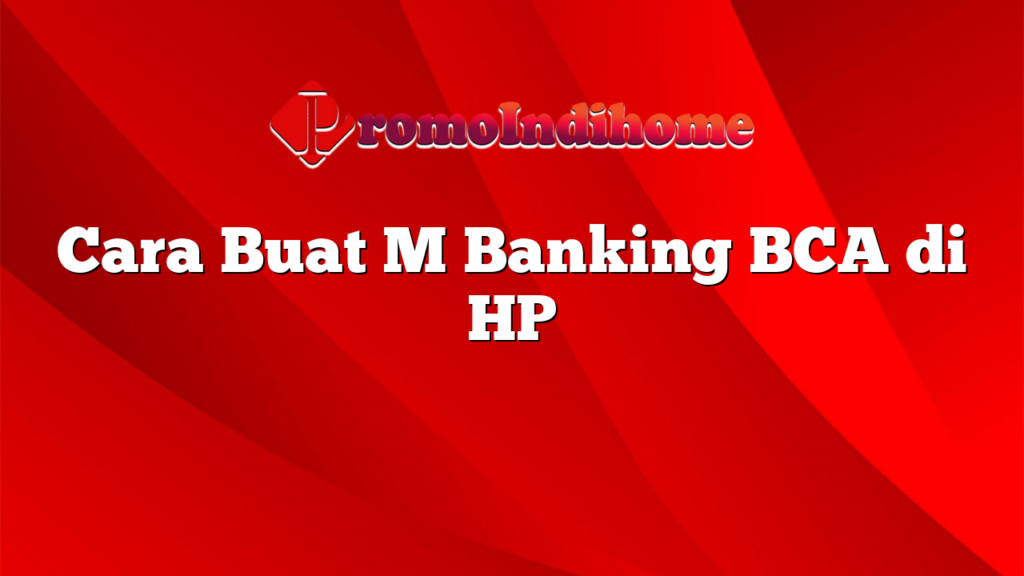 Cara Buat M Banking BCA di HP