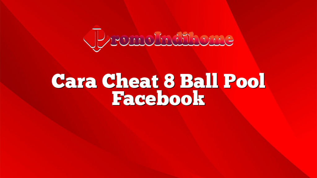 Cara Cheat 8 Ball Pool Facebook