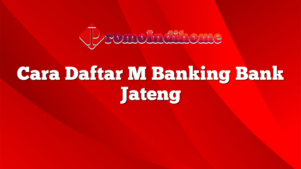 Cara Daftar M Banking Bank Jateng