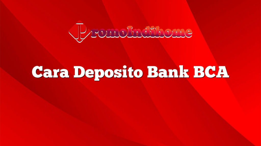 Cara Deposito Bank BCA