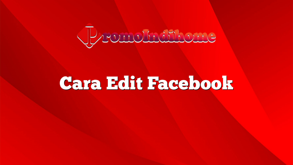 Cara Edit Facebook