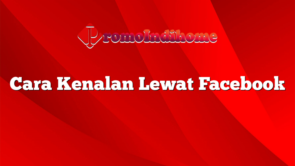 Cara Kenalan Lewat Facebook