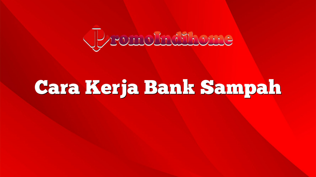 Cara Kerja Bank Sampah