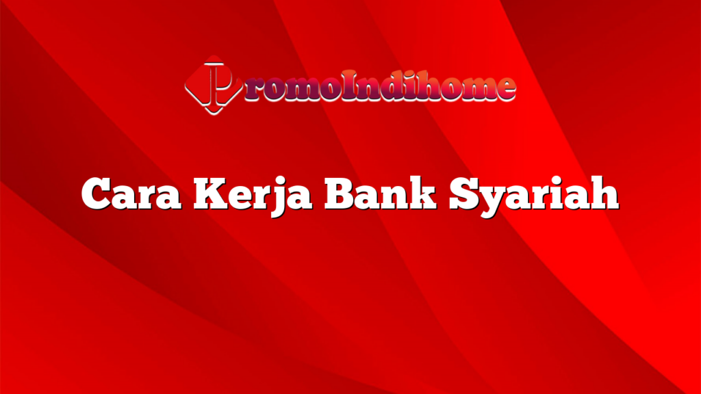 Cara Kerja Bank Syariah