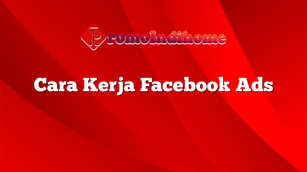 Cara Kerja Facebook Ads