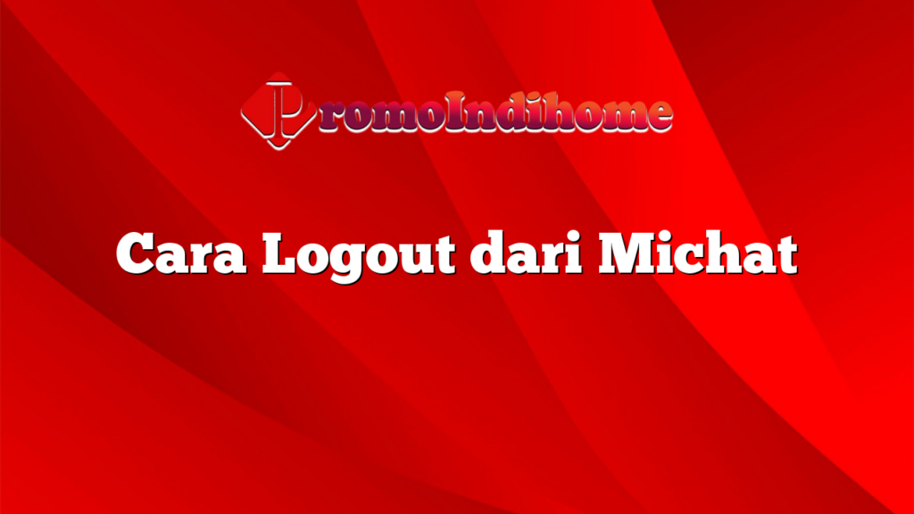 Cara Logout dari Michat