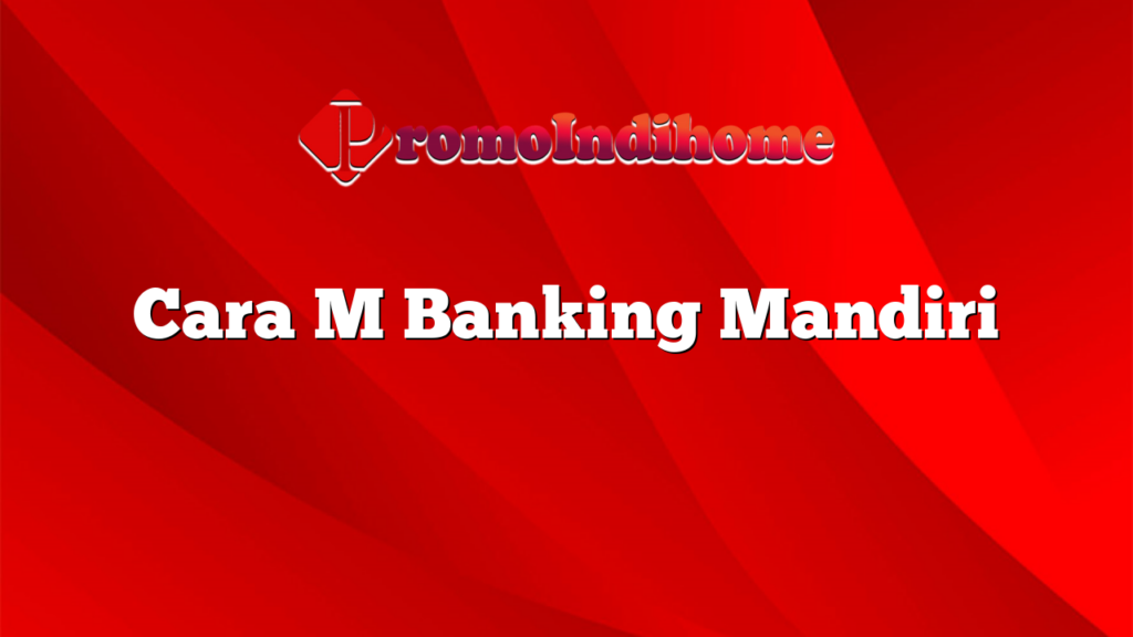 Cara M Banking Mandiri