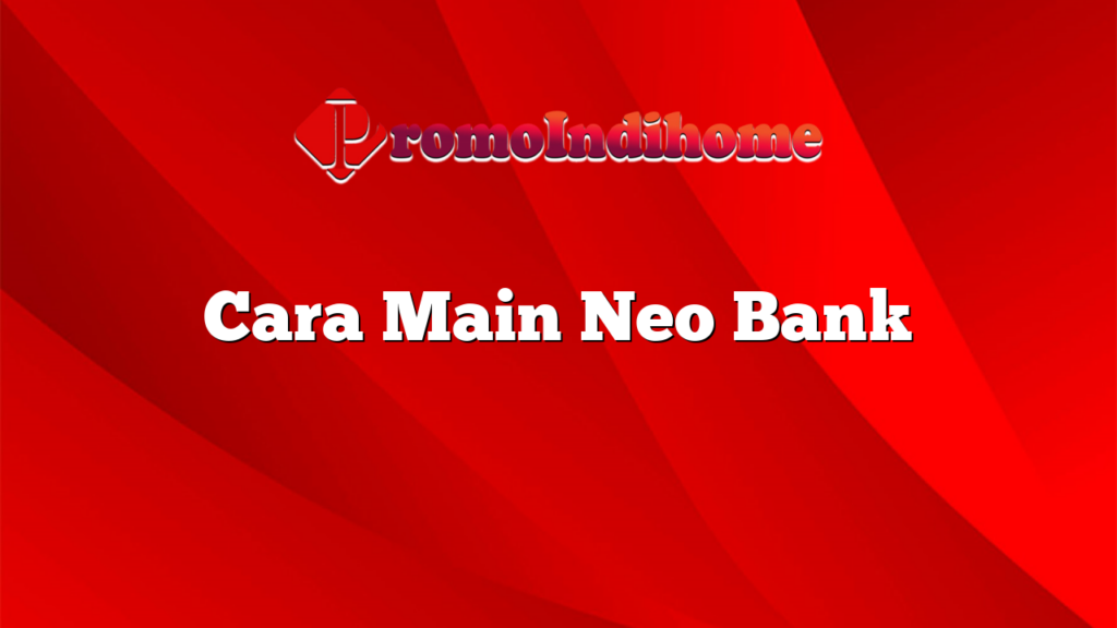 Cara Main Neo Bank