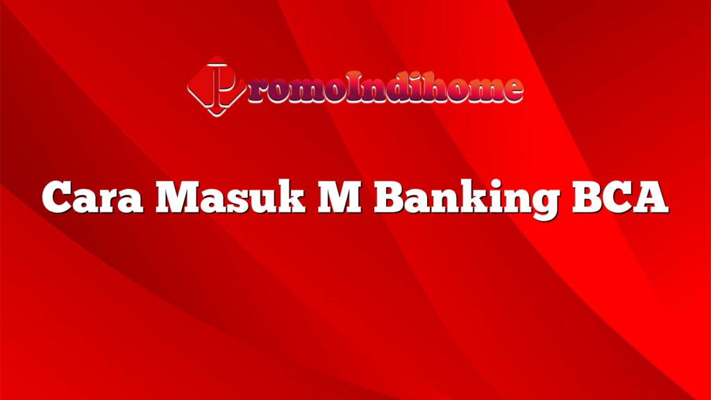 Cara Masuk M Banking BCA