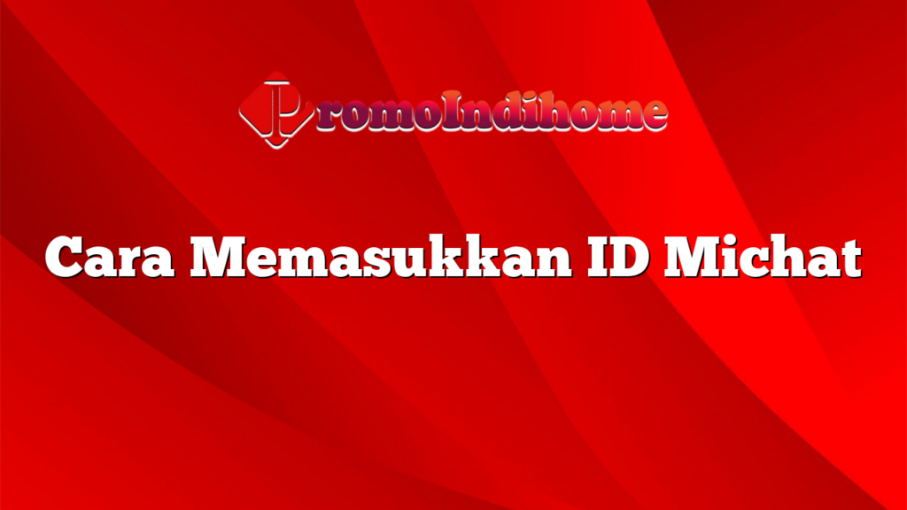 Cara Memasukkan ID Michat