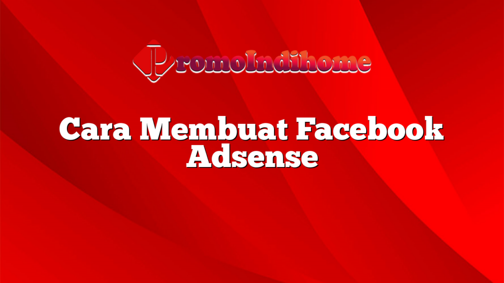 Cara Membuat Facebook Adsense