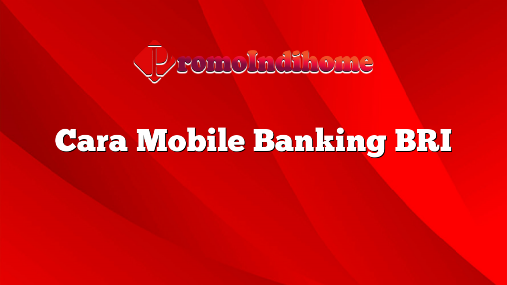 Cara Mobile Banking BRI