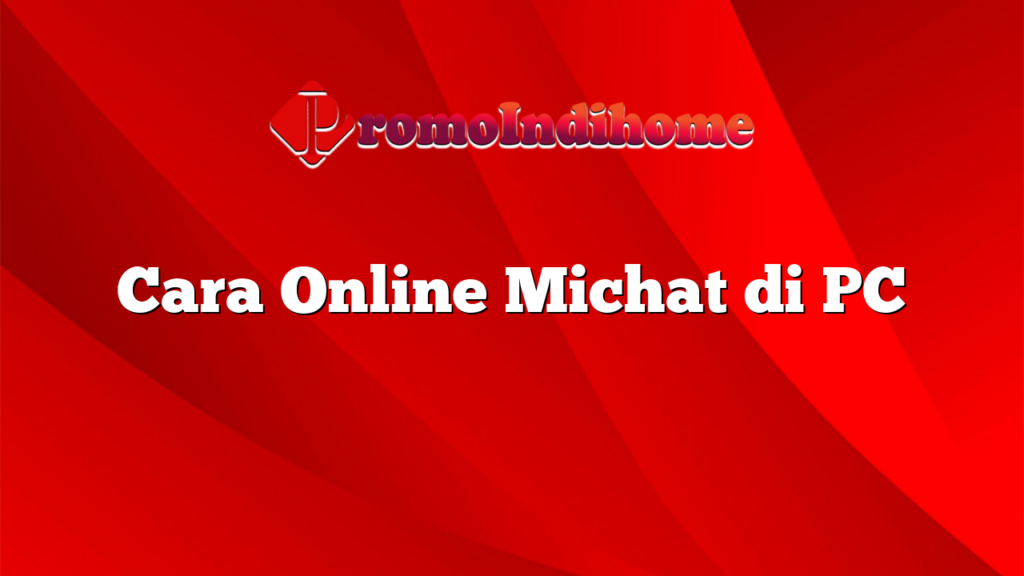 Cara Online Michat di PC