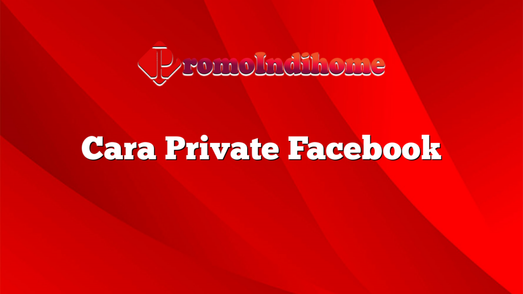 Cara Private Facebook