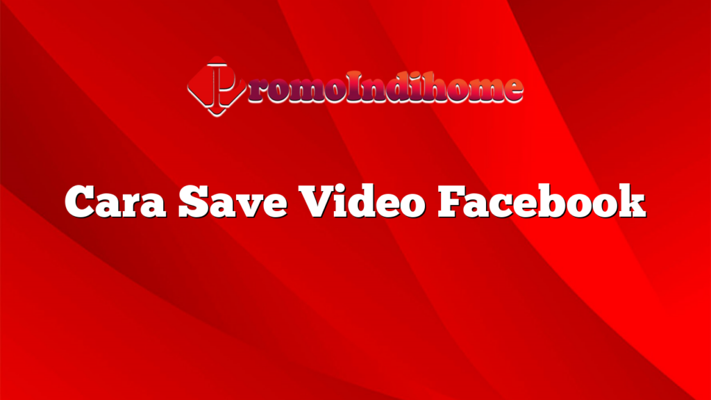 Cara Save Video Facebook