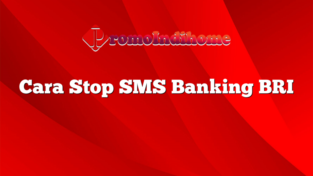 Cara Stop SMS Banking BRI