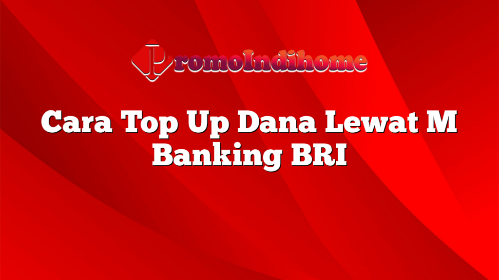 Cara Top Up Dana Lewat M Banking BRI