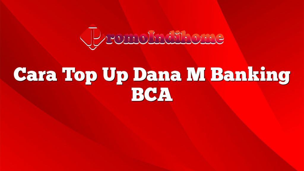 Cara Top Up Dana M Banking BCA